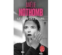 Le livre des soeurs (PRIX JEAN MONNET DE LITTÉRATURE EUROPÉENNE) | Amélie Nothomb