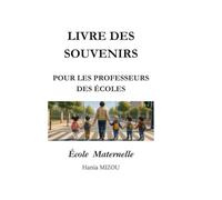 Le Livre des Souvenirs: École maternelle - Livre souvenir à offrir à votre professeur