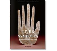Le Livre Des Symboles/ the Book of Symbols: Réflexions Sur Des Images Archétypales/ Reflections on Archetypal Images