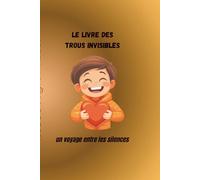 Le Livre des Trous Invisibles: Un voyage entre les silences
