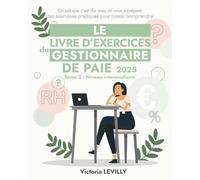 Le livre d'exercices du gestionnaire de paie 2025: Tome 2 : Niveau Intermédiaire (Collection Pratique Paie, RH & Compta - Éditions LV Paies RH)