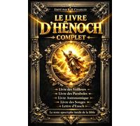 Le Livre d'Hénoch - Édition 1917 : Le Rouleau Sacré de enoch french le Juste, Scribe des Secrets du Très-Haut, manifestés les Mystères des Anges ... les plus anciennes du monde sémitique.