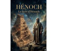 Le livre d'Hénoch (édition intégrale): Le manuscrit apocryphe majeur sur les anges déchus et les origines du mal