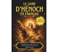 Le Livre d'Hénoch en Français: L'Apocryphe des Anges Déchus, des Géants Néphilim, des Cieux et du Jugement Dernier