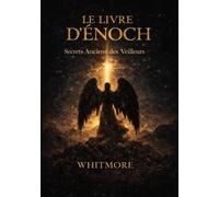 Le Livre d'Hénoch: Les secrets ancestraux des Veilleurs (The book of Enoch: Ancient Secrets of the Watcher)