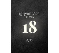 Le Livre d'Or de mes 18 Ans: Thème Minimaliste Charbon & Ivoire | Pour recueillir les vœux, messages, souvenirs et photos d’anniversaire - élégant, épuré et intemporel