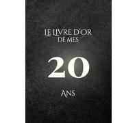 Le Livre d'Or de mes 20 Ans: Thème Minimaliste Charbon & Ivoire | Pour recueillir les vœux, messages, souvenirs et photos d’anniversaire - élégant, épuré et intemporel