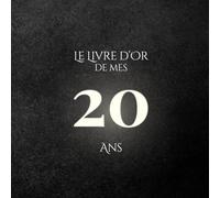 Le Livre d'Or de mes 20 Ans: Thème Minimaliste Charbon & Ivoire | Pour recueillir les vœux, messages, souvenirs et photos d’anniversaire - élégant, épuré et intemporel