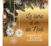 LE LIVRE D'OR DE NOËL (doré): CARNET DE MESSAGES &SOUVENIRS