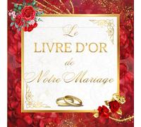 Le Livre d'Or de Notre Mariage: Cahier mariage de 100 pages - livre d'or élégant pou recueillir les vœux, souvenirs et messages de vos invités