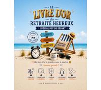 Le Livre d'Or du Retraité Heureux: Spécial pot de départ: Un souvenir à compléter entre collègues, rempli d'humour, d'anecdotes et de bons souvenirs - Format jusqu'à 72 collègues