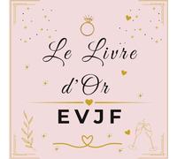Le Livre d'or EVJF: Messages, Souvenirs, Photos et Anecdotes à Partager entre Amies - Cadeau Original pour Enterrement de Vie de Jeune Fille
