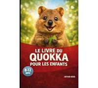 Le livre du quokka pour les enfants: L'univers incroyable de l'animal au sourire permanent !