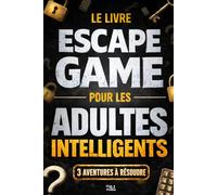Le Livre Escape Game pour les Adultes Intelligents: Escape game livre pour adultes, énigmes, casse-têtes, jeu interactif avec smartphone, mystères, ... livre cadeau (Collection des intelligents)