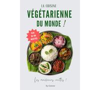 Le livre essentiel de la cuisine végétarienne du monde: des recettes méditerranéennes, asiatiques, italiennes et bien d'autres ! (Cuisine vegan & végétarienne)
