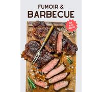 Le livre essentiel du fumoir et du barbecue: le cadeau génial pour papa et autres amateurs (Bons moments & Cuisine)