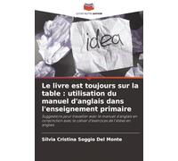Le livre est toujours sur la table : utilisation du manuel d'anglais dans l'enseignement primaire: Suggestions pour travailler avec le manuel ... le cahier d'exercices de l'élève en anglais