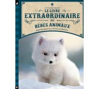 Le livre extraordinaire des bébés animaux (Documentaires)