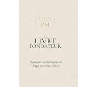 Le Livre Fondateur: Chaque jour, un instant pour soi. Chaque jour, un pas vers soi.