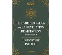 Le livre hébreu d'Hénoch: Ou Hénoch 3. Le livre des palais ou La Révélation de Métatron