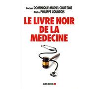 Le livre noir de la médecine: Patient aujourd'hui, victime demain