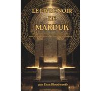 Le Livre Noir de Marduk: Un grimoire pratique des cinquante esprits pour la pratique de la magie noire et de la sorcellerie: Sorcellerie Opérative ... la Domination et la Réalisation des Désirs