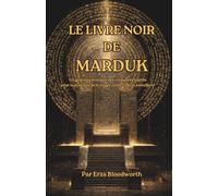 Le Livre Noir de Marduk: Un grimoire pratique des cinquante esprits pour la pratique de la magie noire et de la sorcellerie: Sorcellerie Opérative ... la Domination et la Réalisation des Désirs