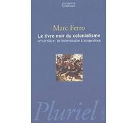 Le livre noir du colonialisme: XVIe-XXIe siècle : de l'extermination à la repentance