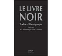 Le livre noir sur l'extermination scélérate des Juifs par les envahisseurs fascistes allemands dans les régions provisoirement occupées de l'URSS et ... la guerre de 1914-1945: Textes et témoignages