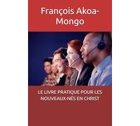LE LIVRE PRATIQUE POUR LES NOUVEAUX-NÉS EN CHRIST