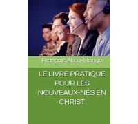 LE LIVRE PRATIQUE POUR LES NOUVEAUX-NÉS EN CHRIST