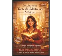 Le Livre que Toutes les Maîtresses Méritent: Un hommage inoubliable pour celle qui fait le plus beau métier du monde