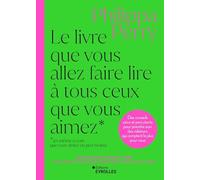 Le livre que vous allez faire lire à tous ceux que vous aimez (et même à ceux que vous aimez un peu moins): Des conseils sains et percutants pour ... des relations qui comptent le plus pour vous