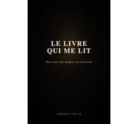 LE LIVRE QUI ME LIT: Huit corps, huit époques, un seul lecteur