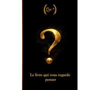 ?-Le livre qui vous regarde penser: Une expérience psychologique qui commence dès la première page
