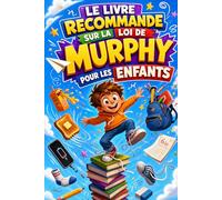LE LIVRE RECOMMANDE SUR LA LOI DE MURPHY POUR LES ENFANTS: 60 leçons amusantes pour apprendre à rebondir avec humour et confiance