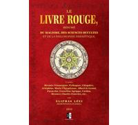 Le Livre Rouge: Résumé du Magisme, des Sciences Occultes et de la Philosophie Hermétique