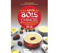Le livre santé des bols chinois: 188 recettes pour entretenir sa santé et fortifier son énergie vitales ; 60 plantes chinoises et 90 ingrédients courants