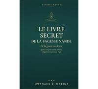 Le livre secret de la sagesse Nande: De la goutte au destin : quatre lois pour bâtir la richesse, la dignité et la puissance d’agir (Les Classiques de la prospérité)