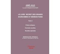 Le livre secret des grands exorcismes et bénédictions: Abbé Julio Tome 3