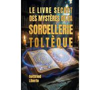 Le Livre Secret des Mystères de la Sorcellerie Toltèque (The Secret Books)