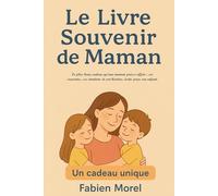 Le Livre Souvenir de Maman - Pour que je te connaisse par cœur -: Le plus beau cadeau qu’une maman puisse offrir : ses souvenirs, ses émotions et son histoire, écrits pour son enfant.