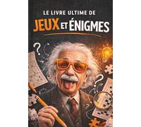 Le livre ultime de jeux et énigmes: Casse-têtes, jeux de logique et défis amusants - le cadeau parfait pour hommes et femmes
