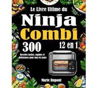 Le Livre Ultime du Ninja Combi 12 en 1: 300 Recettes faciles, rapides et délicieuses pour tous les jours