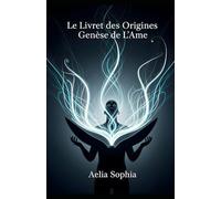 Le Livret des Origines: La genèse de l'âme