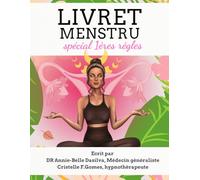 LE LIVRET MENSTRUEL SPECIAL PREMIERES REGLES: LE PETIT GUIDE DES FILLES POUR TOUT SAVOIR SUR LES REGLES