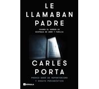 Le llamaban padre: Cuando el horror se disfraza de amor y familia (NO FICCIÓN NARRATIVA)