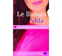 Le Llaman Vida: Conectando contigo y el amor