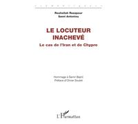 Le locuteur inachevé: Le cas de l’Iran et de Chypre - Hommage à Samir Bajrić (Sémantiques)