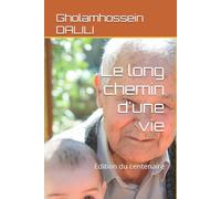 Le long chemin d'une vie: Edition du centenaire